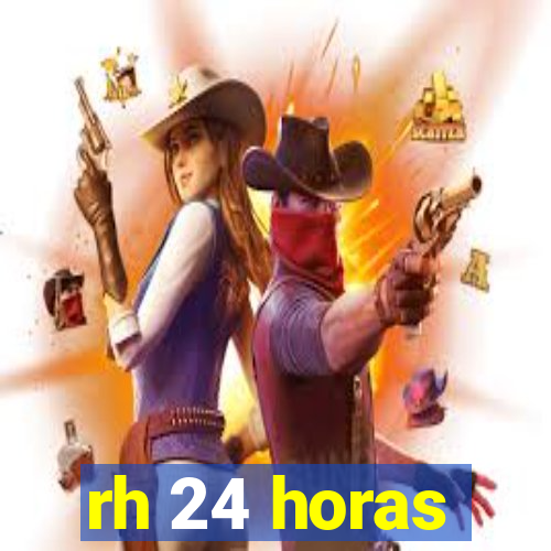 rh 24 horas